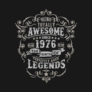 Vintage 1976 The Birth of Legends Being Totally T-Shirt