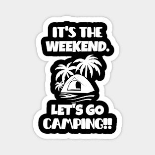 It's the weekend. Let's go camping! Magnet