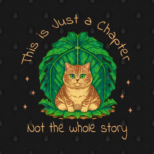 This is just a chapter, not the whole story Cute Cat, positive quote by NIKA13