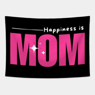 Happiness Is Mom- Mothers Day Gift Tapestry