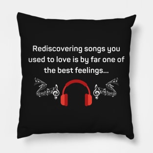 Rediscovering Songs Is The Best Feeling Pillow