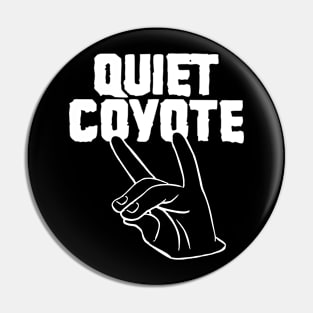 QUIET COYOTE Pin