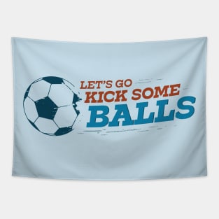 Let's Go Kick Some Balls Soccer Tapestry