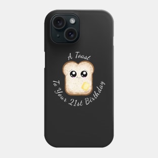 A toast to your 21st birthdayday - Funny 21st bday gift Phone Case