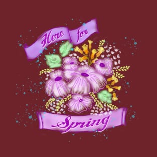 A bunch of wild flowers with purple banner "Here for Spring" T-Shirt