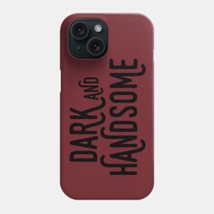 Dark and Handsome Phone Case