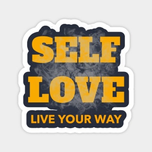 Self love, live your way! Magnet