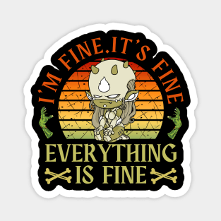 I'm fine.It's fine. Everything is fine.zombie Magnet