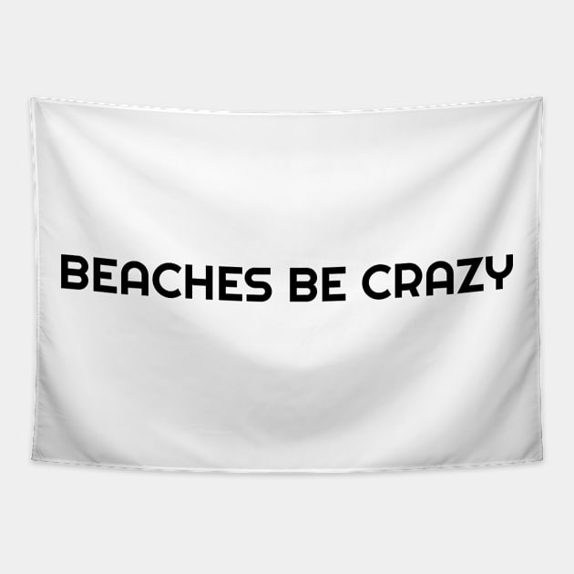 Beaches be crazy Tapestry by artisticclassythread