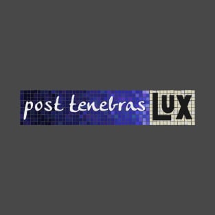 Post tenebras lux T-Shirt