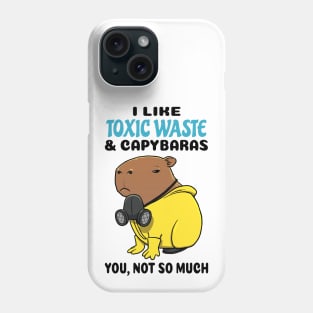 I Like Toxic Waste and Capybaras you not so much Phone Case