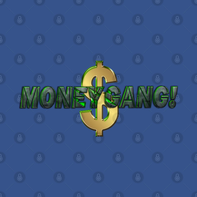 Money Gang - Money - T-Shirt