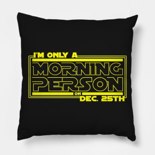 Only a Morning Person on Dec 25th Pillow