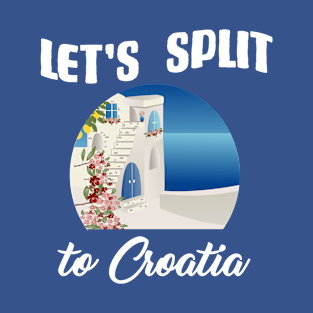 Cruise Croatia Lets split cruising sun sea ports ocean T-Shirt