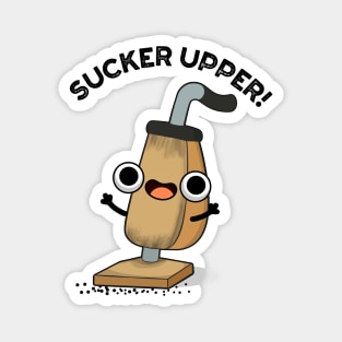 Sucker Upper Funny Vacuum Cleaner Pun Magnet