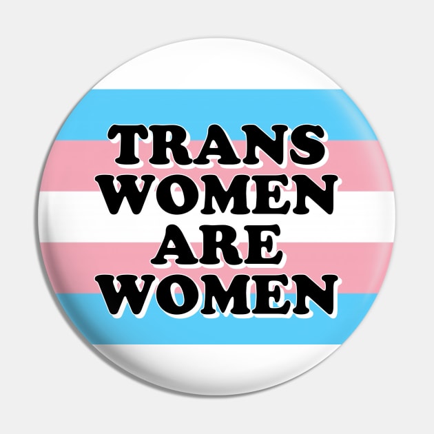 Trans Women are Women Pin by Karma Chameleon