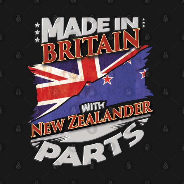 Made In Britain With New Zealander Parts - Gift for New Zealander From New Zealand by Country Flags