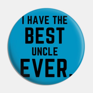 I have the best uncle ever- a family design Pin