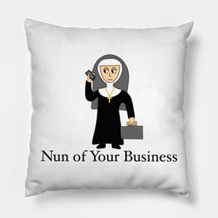 Nun of Your Business Pillow