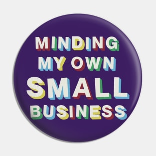 Minding My Own Small Business Pin