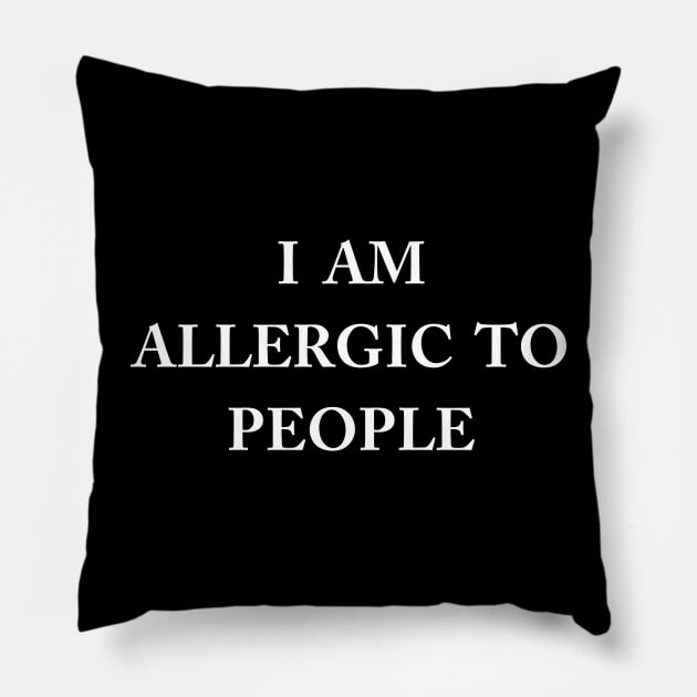 I AM ALLERGIC TO PEOPLE Pillow by TheCosmicTradingPost