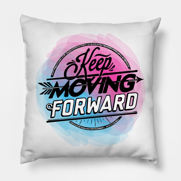 Keep Moving Forward Pillow by AmazingArtMandi