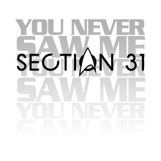 Section 31 You Never Saw Me T-Shirt