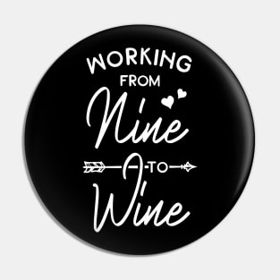 Working From Nine To Wine Pin