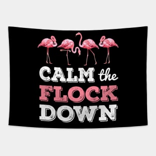 Calm The Flock Down T-shirt Funny Flamingo Gift Tapestry