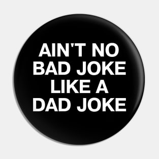 AIN'T NO BAD JOKE LIKE A DAD JOKE Pin