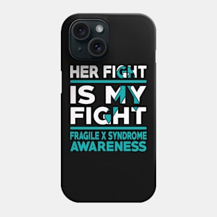 Her Fight Is My Fight Fragile X Syndrome Awareness Phone Case