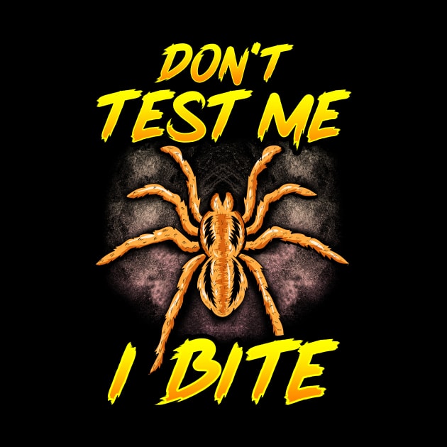 Funny Don't Test Me I Bite Sarcastic Tarantula by theperfectpresents