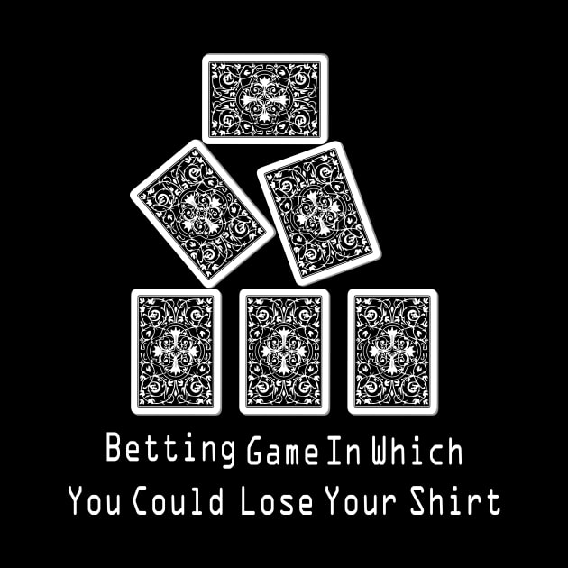 Betting Game In Which You Could Lose Your Shirt by PrisDesign99