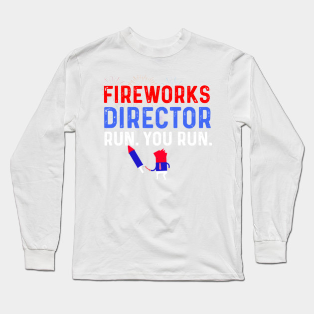 Fireworks Director I Run You Run T Shirt Unisex Mens Funny