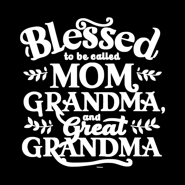 Blessed To Be Called Mom Grandma and Great Grandma gift for nurse mom and grandma by YOUNESS98