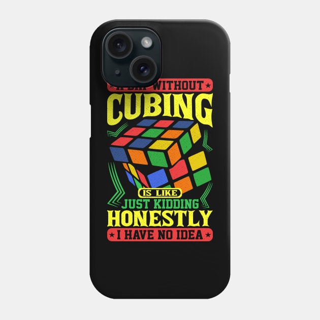 A Day Without Cubing - Rubik's Cube Inspired Design for people who know How to Solve a Rubik's Cube Phone Case by Cool Cube Merch