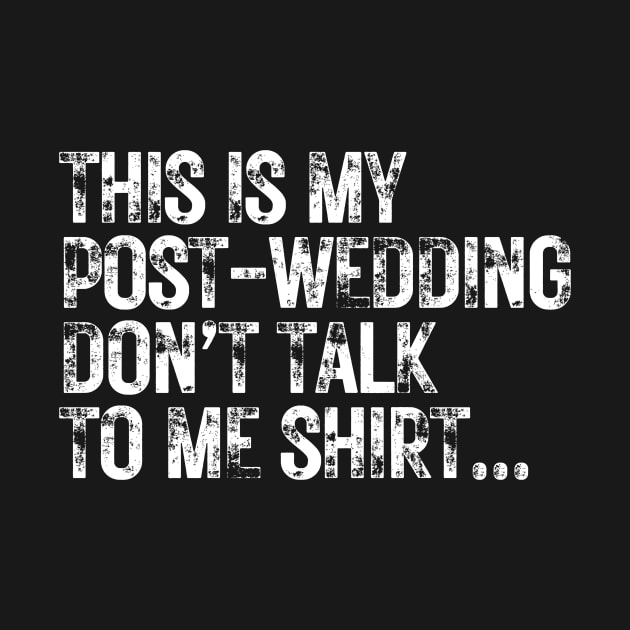 This is my post wedding don't talk to me shirt | Fun t shirt design for wedding photographers by Rainbow Kin Wear