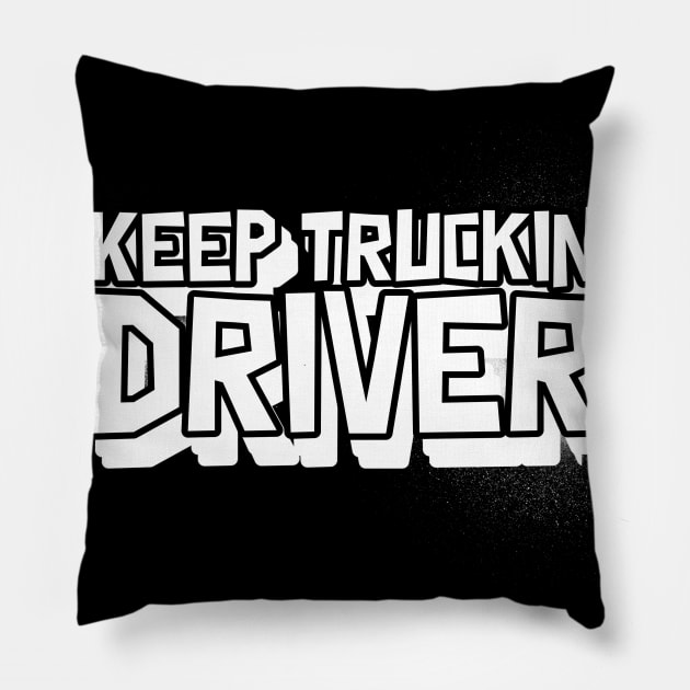 Keep Truckin Driver Pillow by Trucking Life