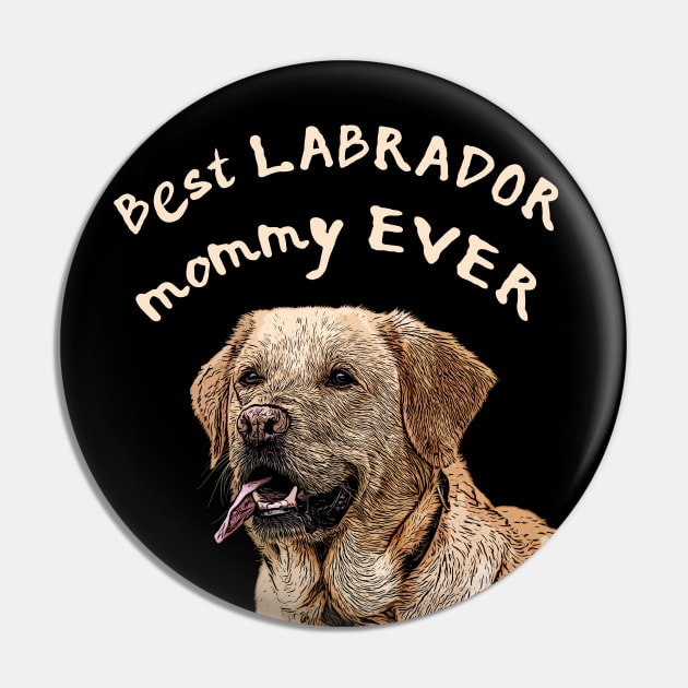 Best Labrador mommy ever, Labrador mom Pin by LollysLane