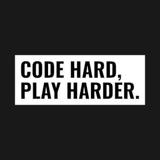 CODE HARD, PLAY HARD programmer T-Shirt