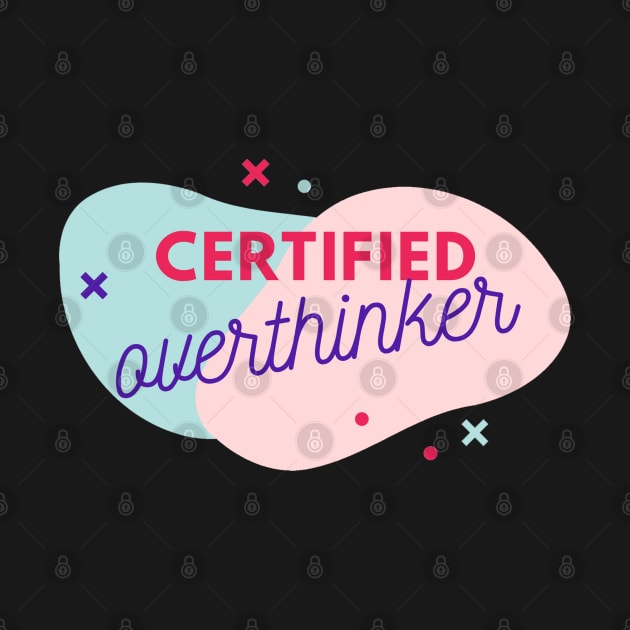 Certified Over Thinker by ctrlzie