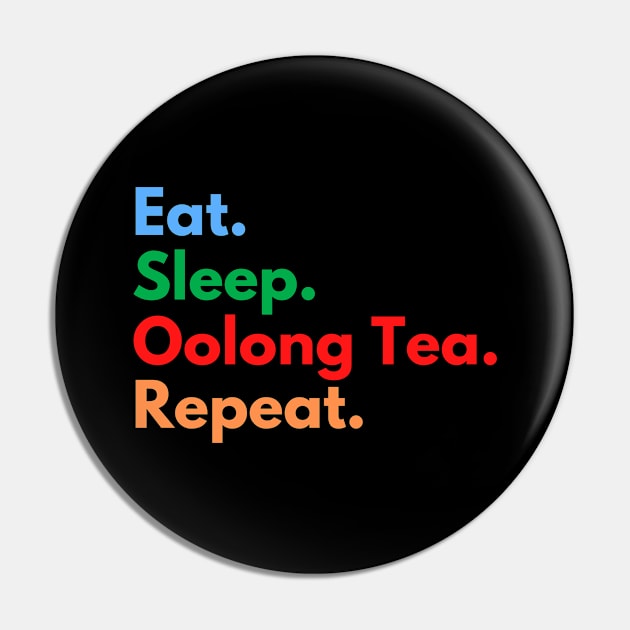 Eat. Sleep. Oolong Tea. Repeat. Pin by Eat Sleep Repeat