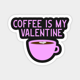 Coffee is my Valentine Magnet