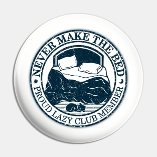 Never Make the Bed - Lazy Club Pin