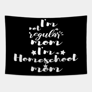 I'm not a regular mom I'm a homeschool mom Tapestry