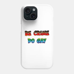 Be Crime Do Gay: QPoC Phone Case