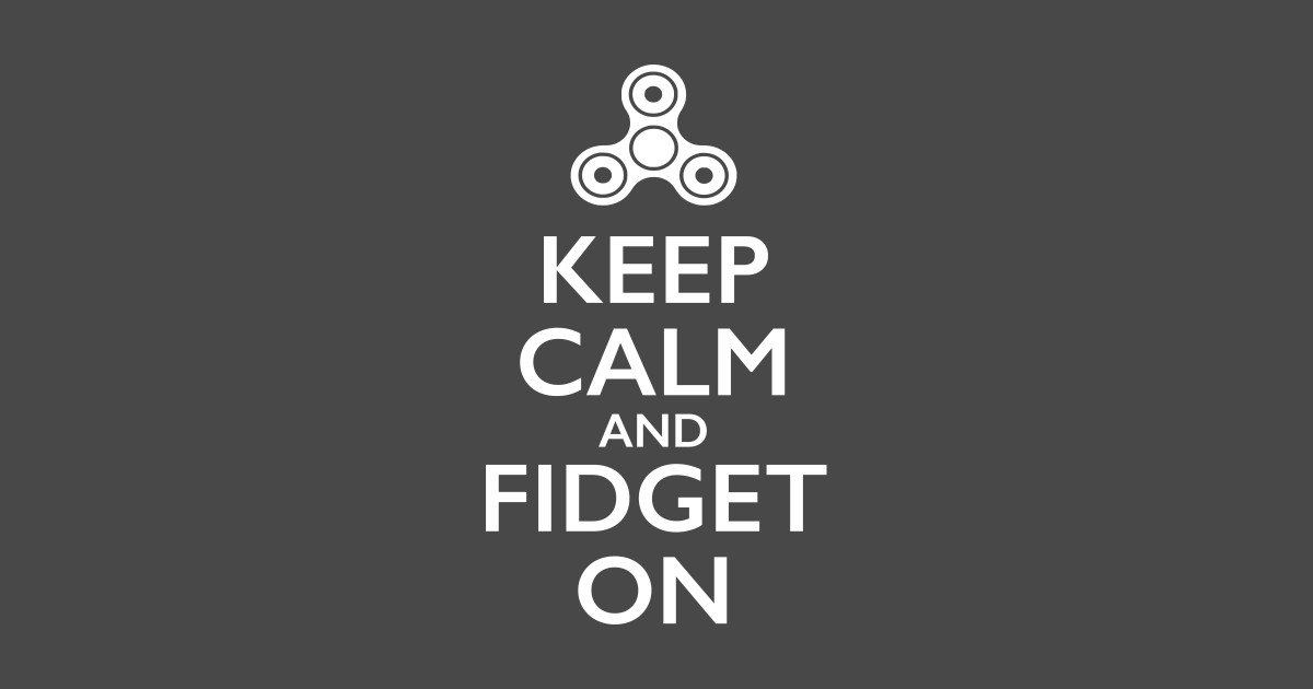 Keep Calm and Fidget On T-Shirt - Fidget - Onesie | TeePublic