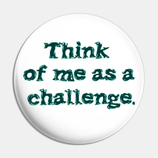 Think of me Pin