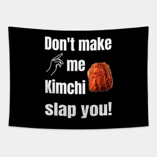 Don't Make Me Kimchi Slap You!  On Black Tapestry