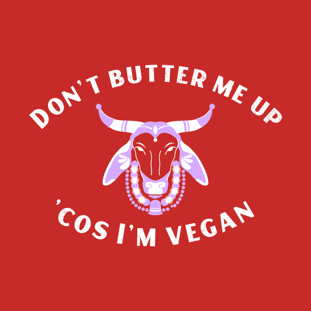 Funny Vegan Joke - Don't Butter Me Up by Herbivore Nation - Vegan Gifts